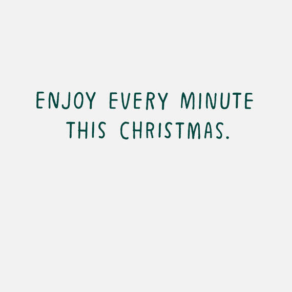 Enjoy Every Minute Funny Christmas Card - Greeting Cards | Hallmark
